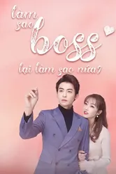 Làm Sao, Boss Lại Làm Sao Nữa (Làm Sao, Boss Lại Làm Sao Nữa) [2020]