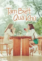 Tạm Biệt Quá Khứ (Tạm Biệt Quá Khứ) [2018]