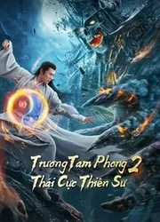 Trương Tam Phong 2 Thái Cực Thiên Sư (Trương Tam Phong 2 Thái Cực Thiên Sư) [2020]